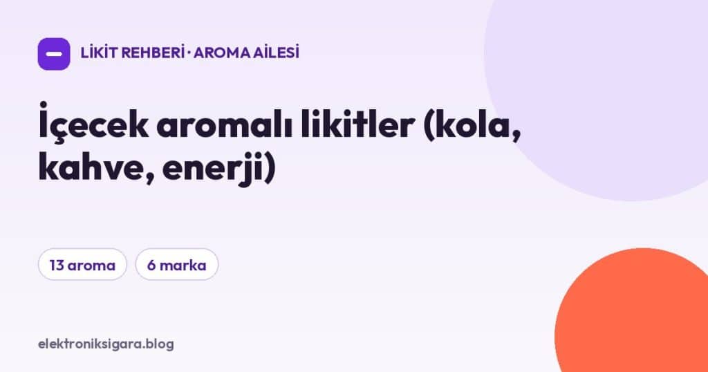 İçecek aromalı likitler (kola, kahve, enerji)