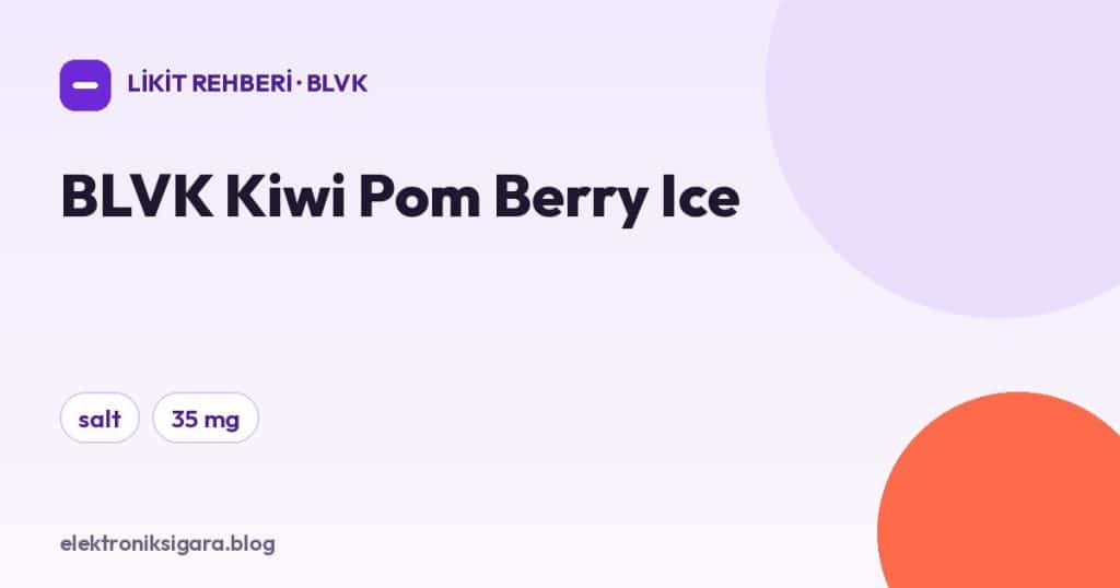 BLVK Kiwi Pom Berry Ice