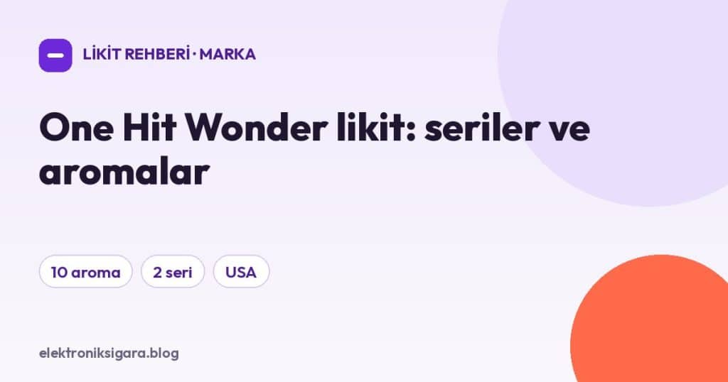 One Hit Wonder likit: seriler ve aromalar