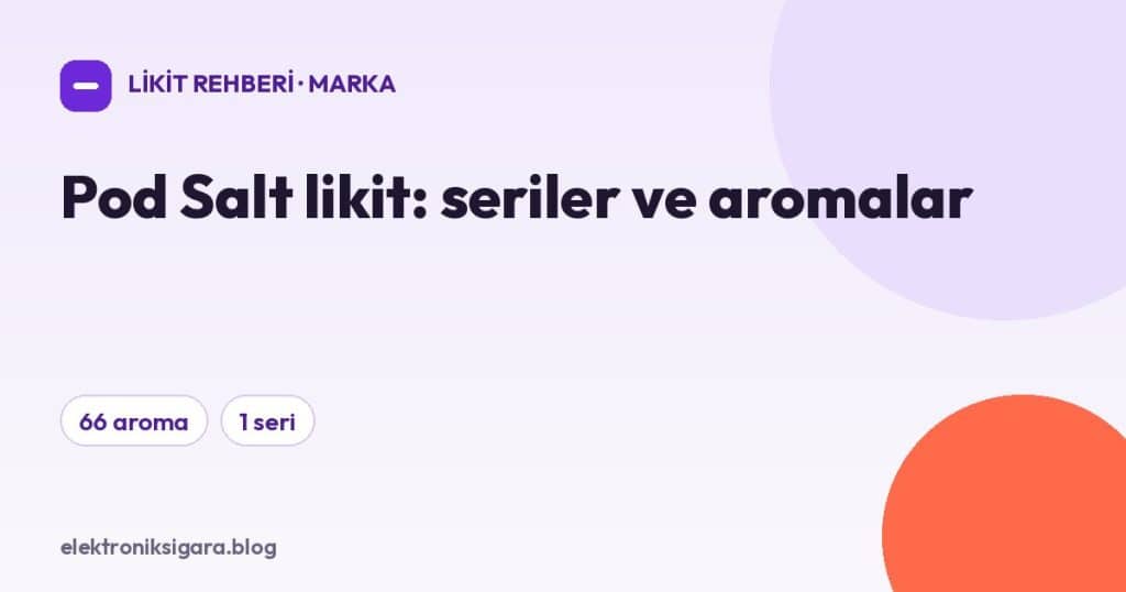 Pod Salt likit: seriler ve aromalar